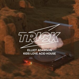 Elliot Adamson – Kids Love Acid House [TRICK040]